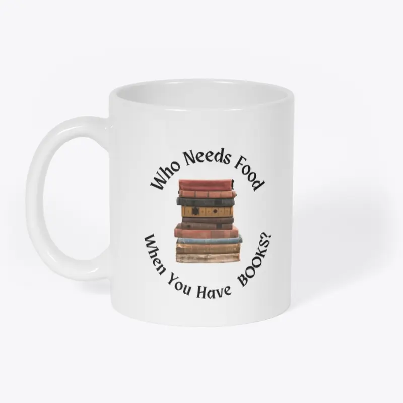 Who Needs Food When You Have BOOKS? 